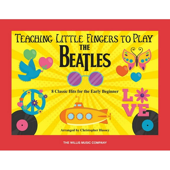 Teaching Little Fingers to Play the Beatles: 8 Classic Hits for the Early Beginner, (Paperback)