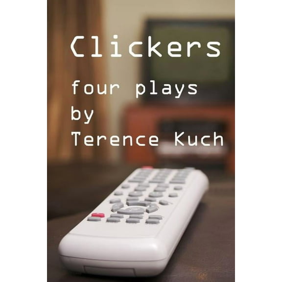 Clickers: Four Plays, (Paperback)