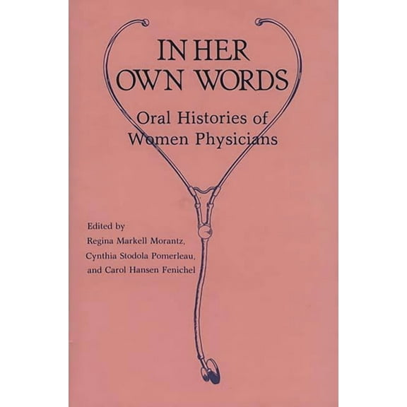 Contributions in Medical Studies In Her Own Words: Oral Histories of Women Physicians, (Hardcover)