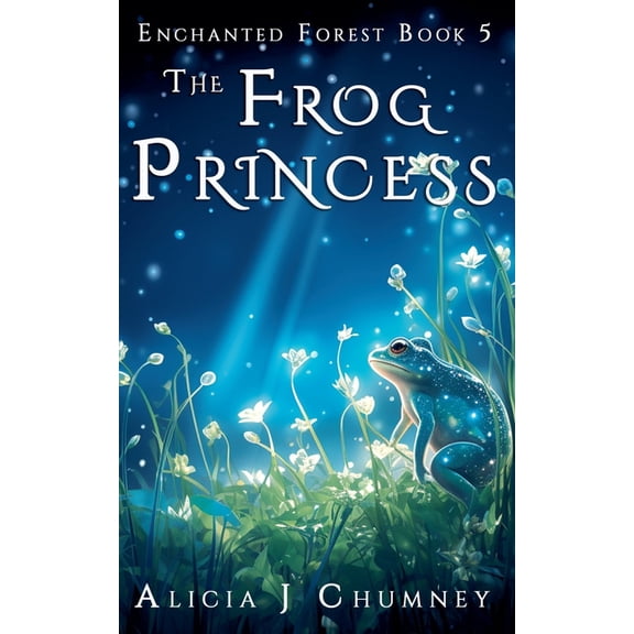 The Enchanted Forest The Frog Princess, Book 5, (Paperback)