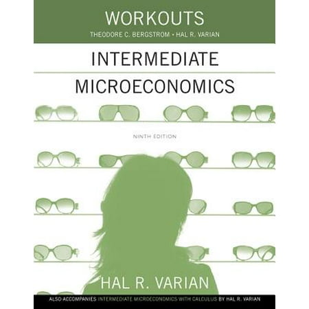 Workouts in Intermediate Microeconomics : For Intermediate Microeconomics and Intermediate Microeconomics with Calculus, Ninth