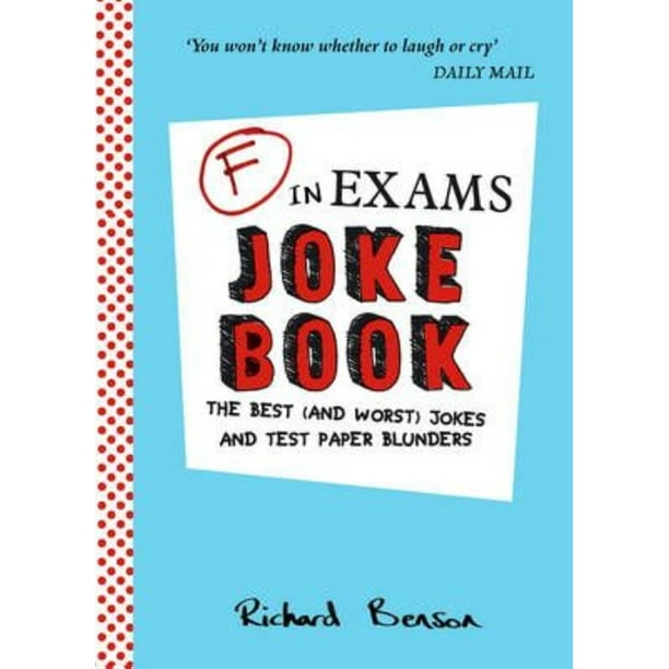F In Exams Joke Book The Best And Worst Jokes And Test Paper Blunders Paperback Walmart Com Walmart Com