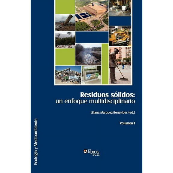 Residuos solidos: un enfoque multidisciplinario. Volumen I (Paperback)