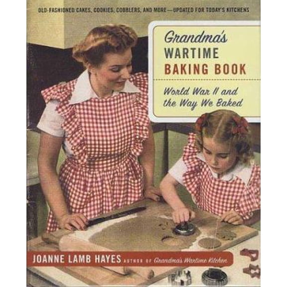 Pre-Owned Grandma's Wartime Baking Book: World War II and the Way We Baked (Hardcover) 0312306288 9780312306281