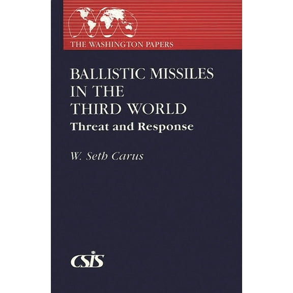 Washington Papers Ballistic Missiles in the Third World: Threat and Response, (Paperback)