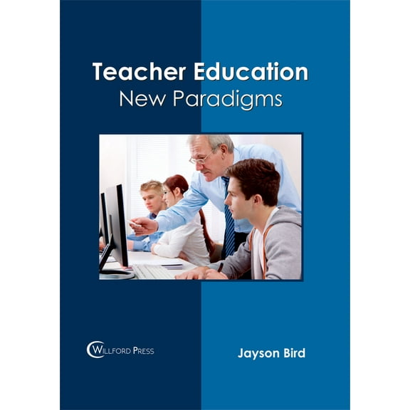 Teacher Education: New Paradigms (Hardcover)