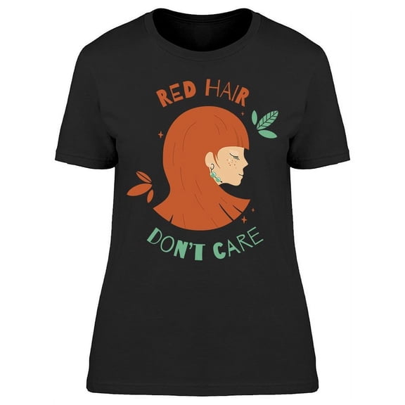 Red Hair Don't Care Girl T-Shirt Women -Image by Shutterstock, Female Small