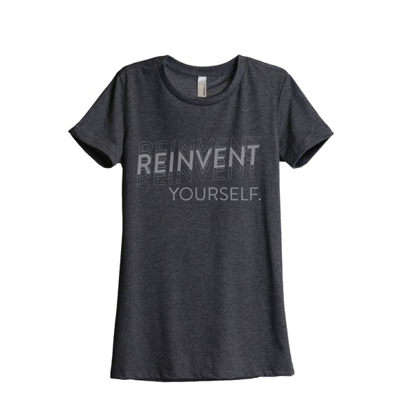Reinvent Yourself Women's Fashion Relaxed T-Shirt Tee Charcoal Grey Small