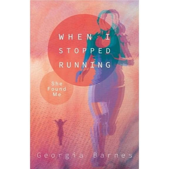 When I Stopped Running, She Found Me: A Birth Mom's Story, (Paperback)