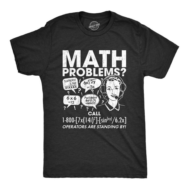Crazy Dog T-Shirts - Mens Math Problems Hotline Tshirt Funny Student ...