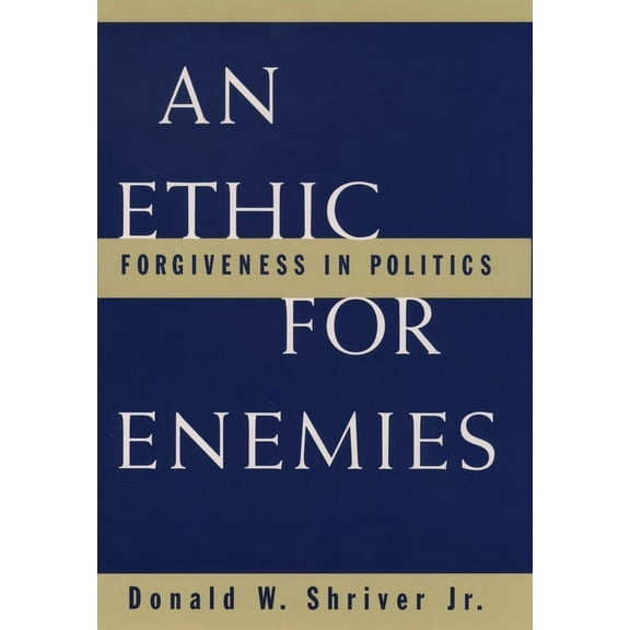 An Ethic for Enemies: Forgiveness in Politics, (Paperback)