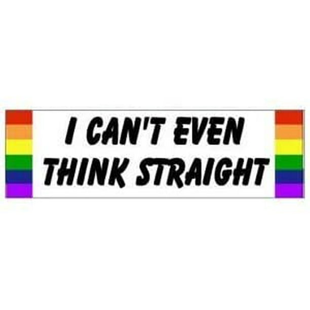 Gay Pride Bumper Sticker I Can't Even Think Straight 3" x 8" Walmart