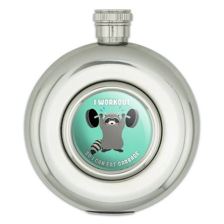 

I Workout So I Can Eat Garbage Raccoon Trash Panda Funny Round Stainless Steel 5oz Hip Drink Flask