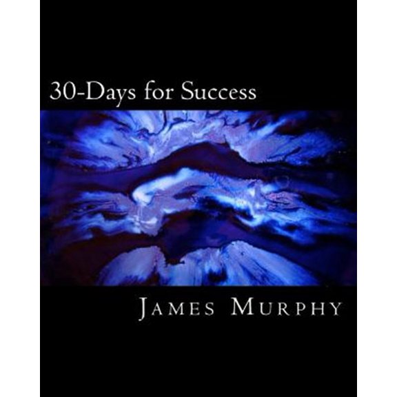 Pre-Owned 30-Days for Success: Build & Create Your Dream Life! (Paperback) by Debbie Devoe, James M Murphy