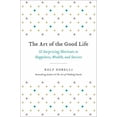 thumbnail image 1 of Pre-Owned The Art of the Good Life: 52 Surprising Shortcuts to Happiness, Wealth, and Success (Hardcover) 0316445096 9780316445092, 1 of 1