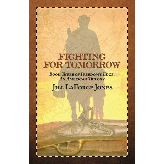 Fighting for Tomorrow: Book Three in the Freedom's Edge Trilogy, (Paperback)