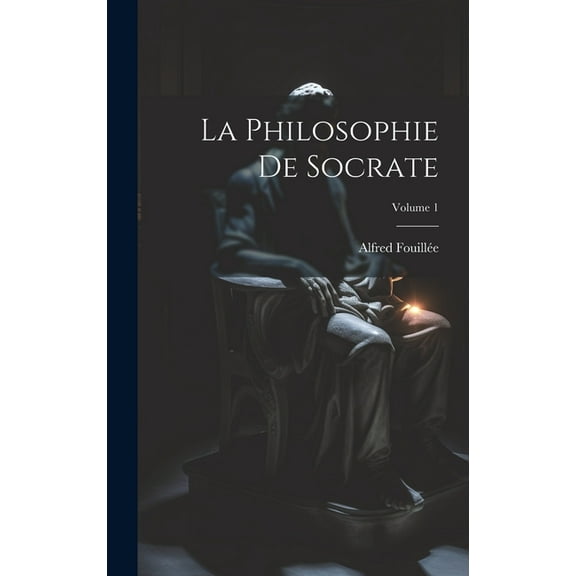 La Philosophie De Socrate; Volume 1 (Hardcover)