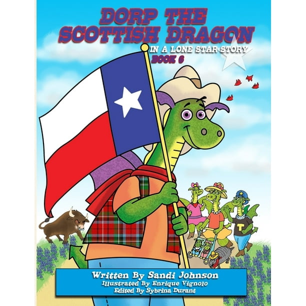 Dorp the Scottish Dragon: Book 6 - Dorp The Scottish Dragon In A Lone Star  Story (Series #6) (Paperback) 