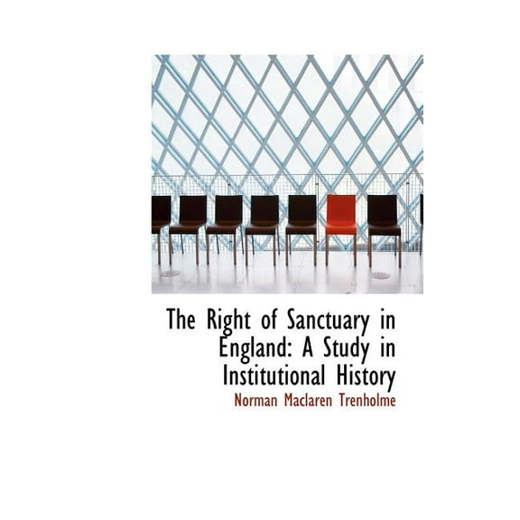 The Right of Sanctuary in England : A Study in Institutional History (Hardcover)