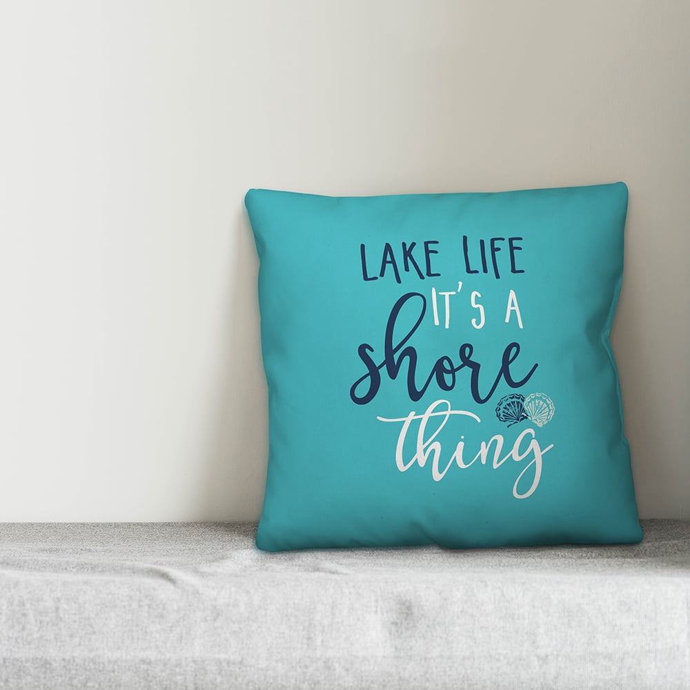 Creative Products Lake Life It's A Shore Thing 18x18 Indoor / Outdoor Pillow