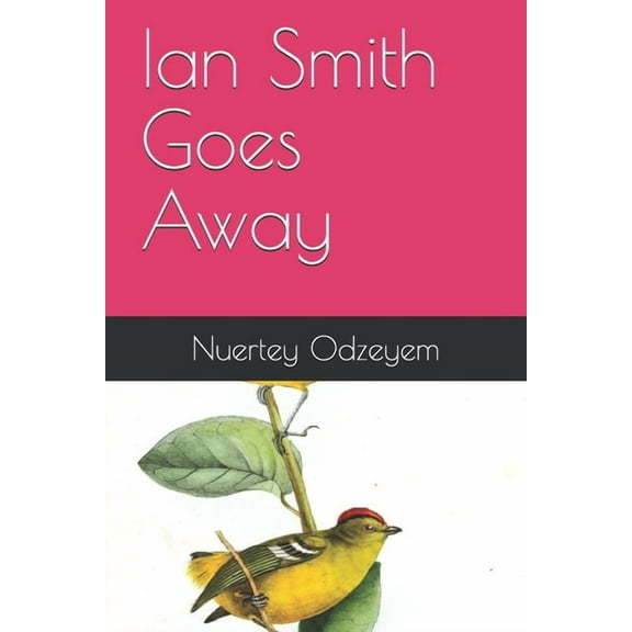 Ian Smith Goes Away (Paperback) by Nuertey Odzeyem