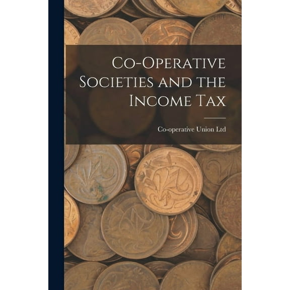 Co-Operative Societies and the Income Tax (Paperback)