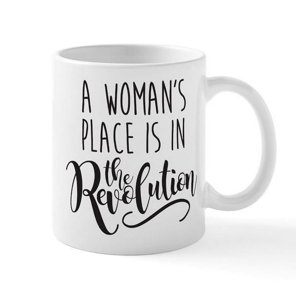 CafePress - Womans Place In Revolution Mug - 11 oz Ceramic Mug - Novelty Coffee Tea Cup