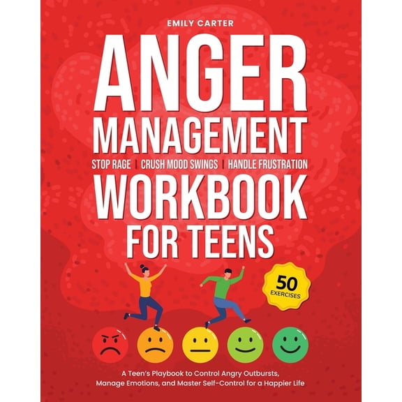 Life Skill Handbooks Anger Management Workbook for Teens: Stop Rage, Crush Mood Swings, Handle Frustration - A Teen's Playbook to Control Ang, Book 17, (Paperback)
