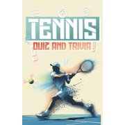 tennis quiz and trivia book: big collecttion of questions and fun facts about tennis legends, history, records and more, (Paperback)