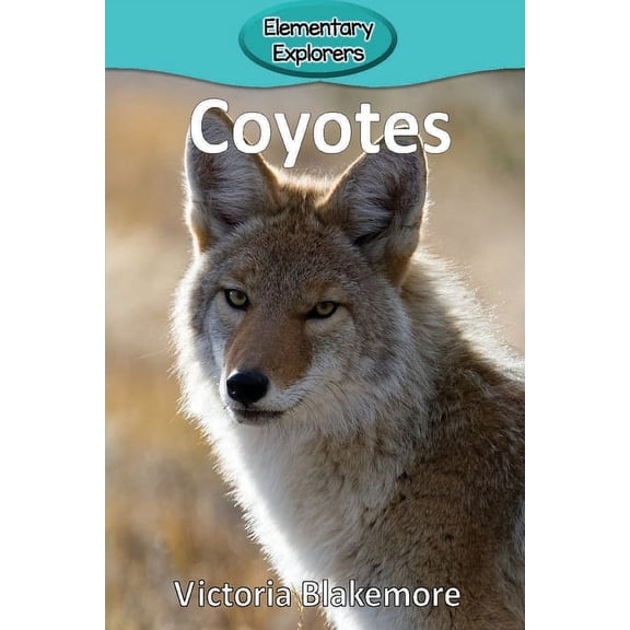 Elementary Explorers Coyotes, Book 47, (Paperback)