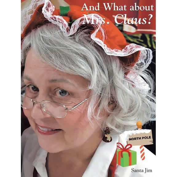 And What about Mrs. Claus?, (Hardcover)
