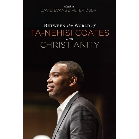 Between the World of Ta-Nehisi Coates and Christianity (Hardcover)