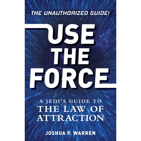 Use The Force : A Jedi's Guide to the Law of