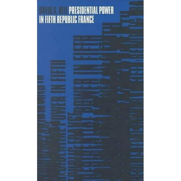Presidential Power in Fifth Republic France, (Hardcover)