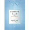 Defiant Dads, (Hardcover)