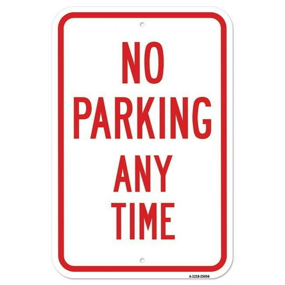 SignMission A-1218-25056 12 x 18 in. Aluminum Sign - No Parking Any Time