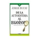 thumbnail image 1 of Libro De La Autoestima Al Egoismo: Un Dialogo Entre Tu Y Yo (cuarta Edicion) Tapa Blanda, Autor Jorge Bucay, Editorial Oceano Oceano 9786075278100, 1 of 2