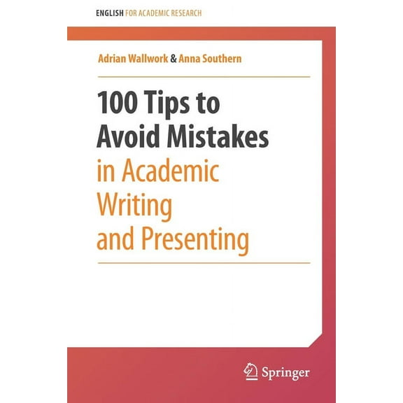 English for Academic Research 100 Tips to Avoid Mistakes in Academic Writing and Presenting, (Paperback)