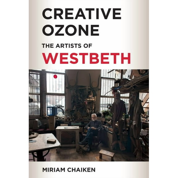 Creative Ozone: The Artists of Westbeth, (Hardcover)