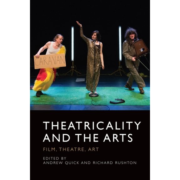 Theatricality and the Arts: Film, Theatre, Art, (Paperback)