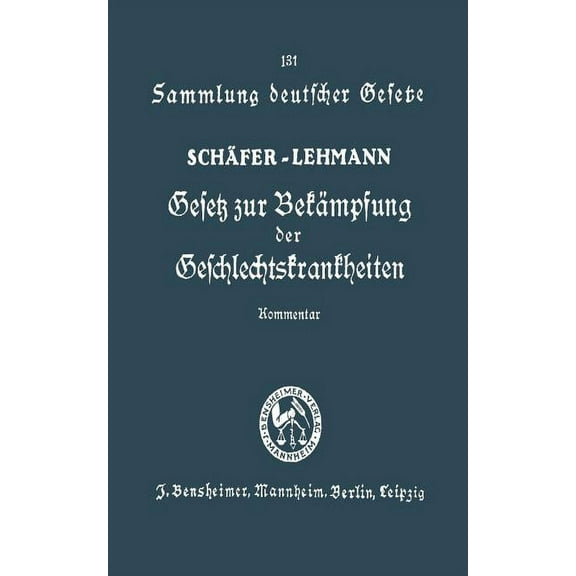 Sammlung Deutscher Gesetze Gesetz Zur BekÃ¤mpfung Der Geschlechtskrankheiten Vom 18. Februar 1927: AusfÃ¼hrlicher Kommentar, (Paperback)