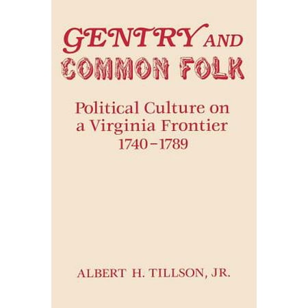 Gentry And Common Folk Political Culture On A Virginia