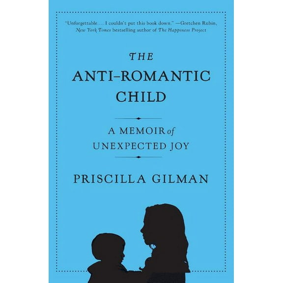 The Anti-Romantic Child: A Memoir of Unexpected Joy, (Paperback)