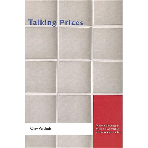 Princeton Studies in Cultural Sociology Talking Prices: Symbolic Meanings of Prices on the Market for Contemporary Art, Book 29, (Paperback)