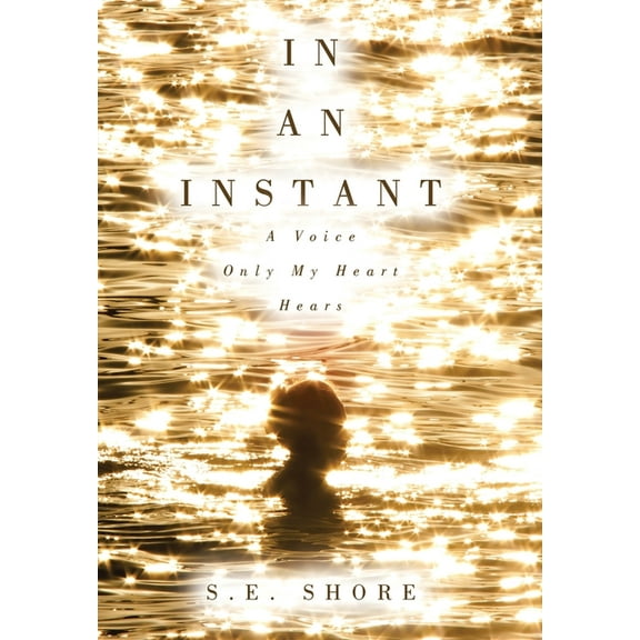 In An Instant: A Voice Only My Heart Hears, (Hardcover)
