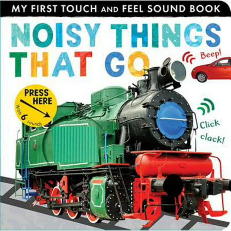 My First: Noisy Things That Go: My First Touch and Feel Sound (Board (Frances Stark My Best Thing)