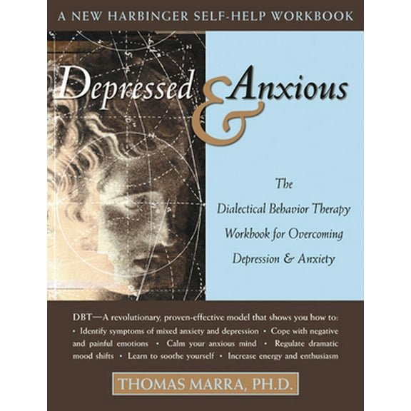 Pre-Owned Depressed & Anxious: The Dialectical Behavior Therapy Workbook for Overcoming Depression & Anxiety (Paperback) 1572243635 9781572243637
