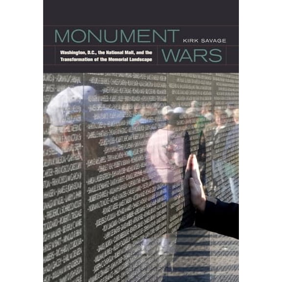 Pre-Owned Monument Wars: Washington, D.C., the National Mall, and the Transformation of the Memorial Landscape (Paperback) 0520271335 9780520271333