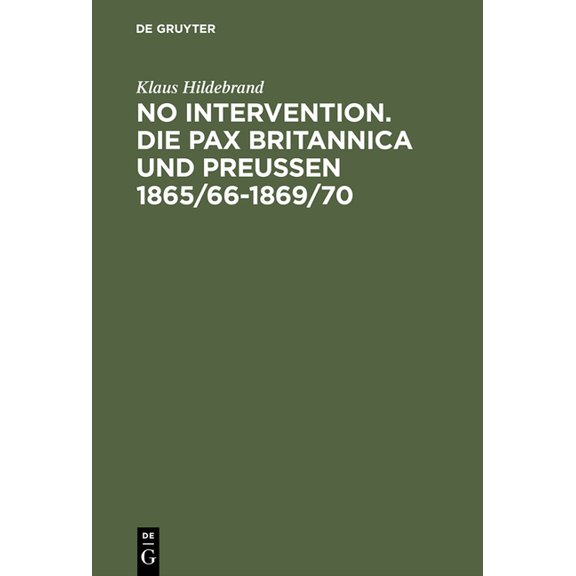 No Intervention. Die Pax Britannica und Preußen 1865/66-1869/70, (Hardcover)