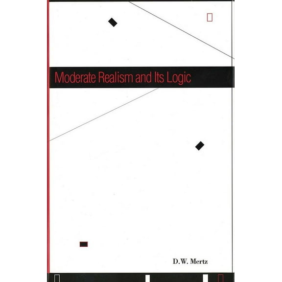 Moderate Realism and Its Logic, (Hardcover)
